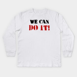 We can do it! Kids Long Sleeve T-Shirt